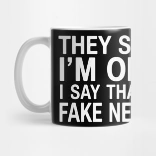 They Say I'm Old I Say That’s Fake News Mug